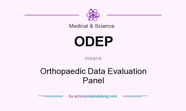 What does ODEP mean? It stands for Orthopaedic Data Evaluation Panel