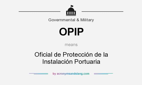 What does OPIP mean? It stands for Oficial de Protección de la Instalación Portuaria