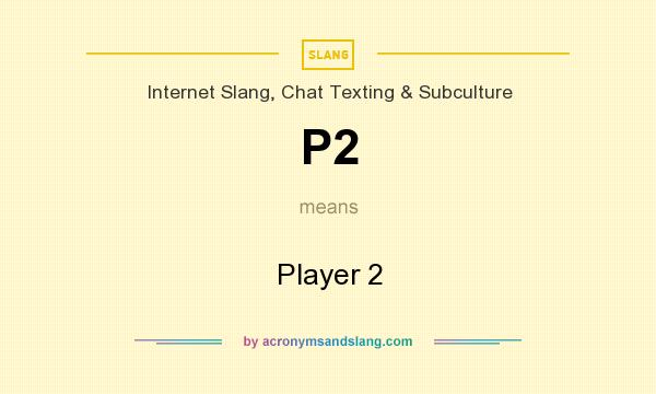What does P2 mean? It stands for Player 2