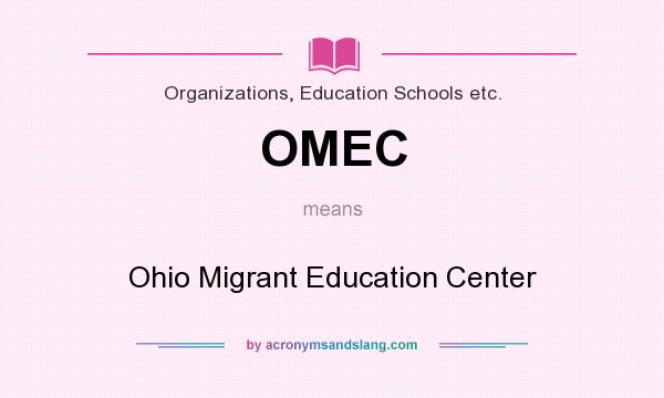 What does OMEC mean? It stands for Ohio Migrant Education Center