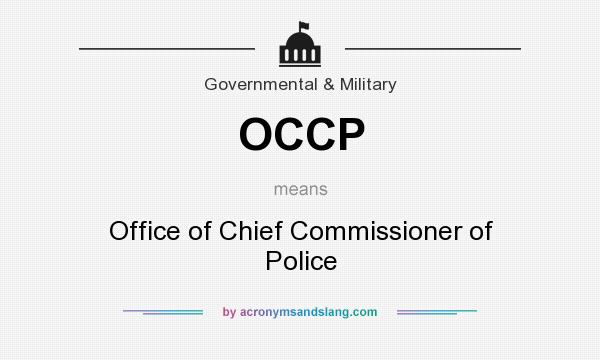 What does OCCP mean? It stands for Office of Chief Commissioner of Police