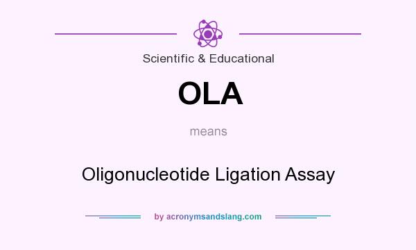 What does OLA mean? It stands for Oligonucleotide Ligation Assay