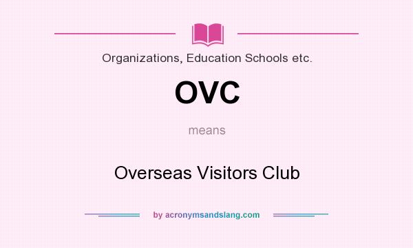 What does OVC mean? It stands for Overseas Visitors Club