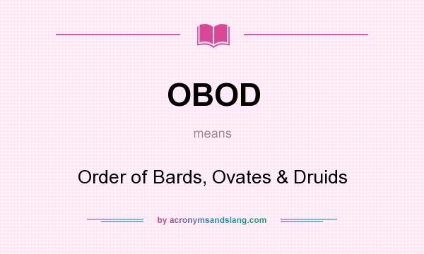 What does OBOD mean? It stands for Order of Bards, Ovates & Druids