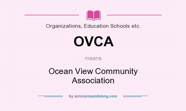 What does OVCA mean? It stands for Ocean View Community Association