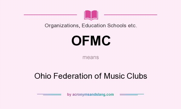 What does OFMC mean? It stands for Ohio Federation of Music Clubs