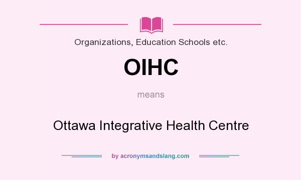 What does OIHC mean? It stands for Ottawa Integrative Health Centre