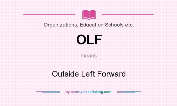 What does OLF mean? It stands for Outside Left Forward