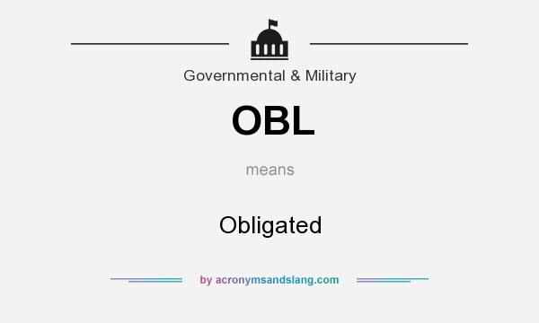 What does OBL mean? It stands for Obligated