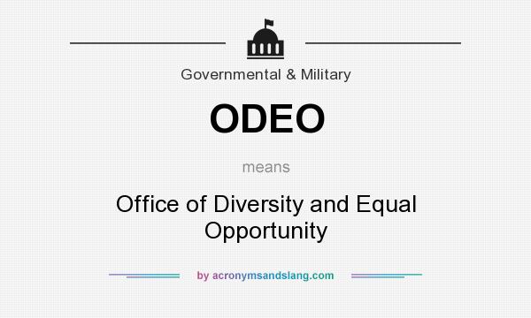 What does ODEO mean? It stands for Office of Diversity and Equal Opportunity