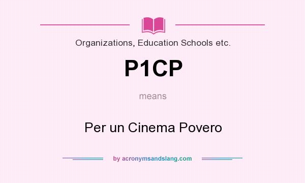 What does P1CP mean? It stands for Per un Cinema Povero