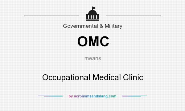 What does OMC mean? It stands for Occupational Medical Clinic