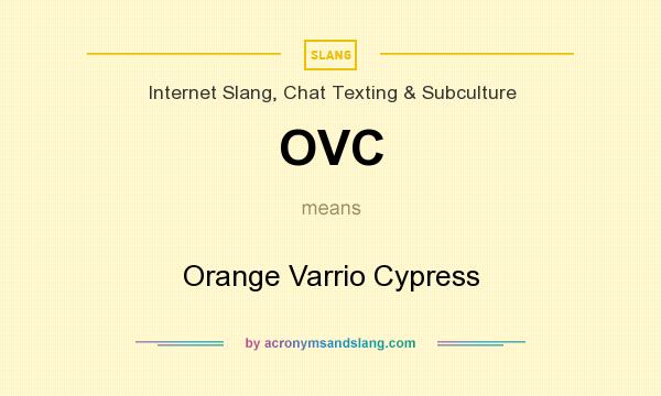 What does OVC mean? It stands for Orange Varrio Cypress