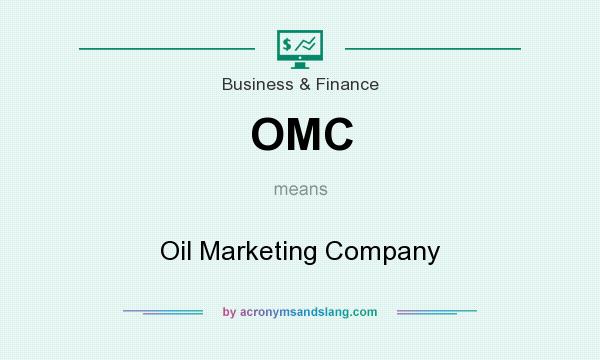 What does OMC mean? It stands for Oil Marketing Company