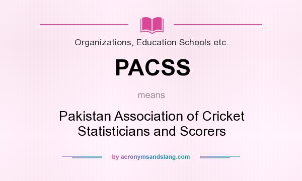 What does PACSS mean? It stands for Pakistan Association of Cricket Statisticians and Scorers