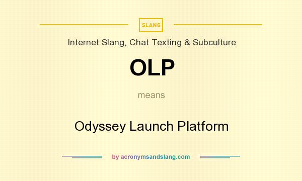 What does OLP mean? It stands for Odyssey Launch Platform