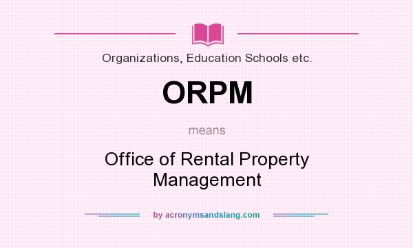 What does ORPM mean? It stands for Office of Rental Property Management