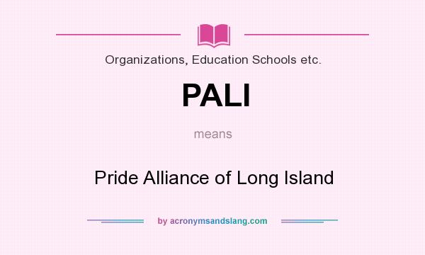 What does PALI mean? It stands for Pride Alliance of Long Island