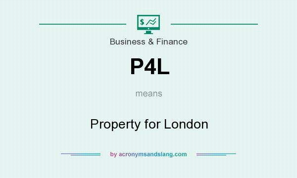 What does P4L mean? It stands for Property for London