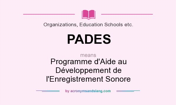 What does PADES mean? It stands for Programme d`Aide au Développement de l`Enregistrement Sonore