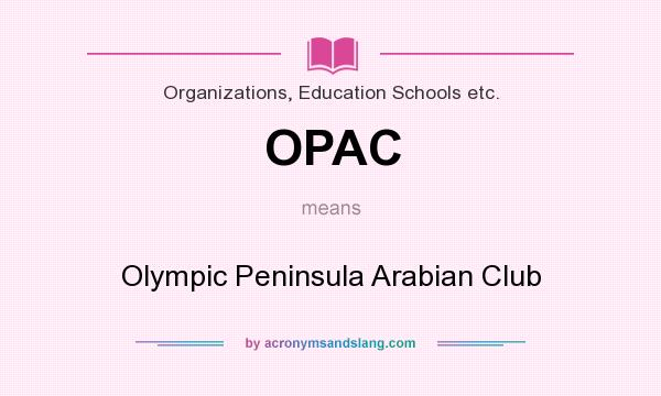 What does OPAC mean? It stands for Olympic Peninsula Arabian Club