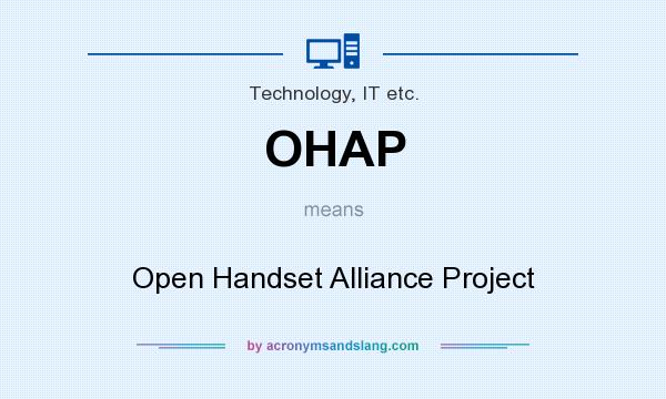What does OHAP mean? It stands for Open Handset Alliance Project