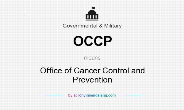 What does OCCP mean? It stands for Office of Cancer Control and Prevention