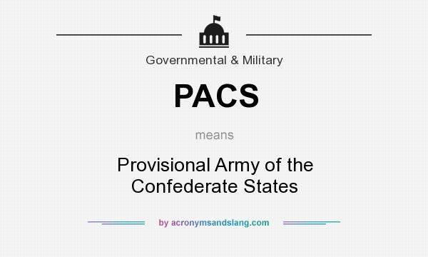 What does PACS mean? It stands for Provisional Army of the Confederate States