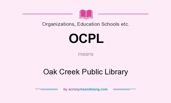 What does OCPL mean? It stands for Oak Creek Public Library