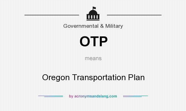 What does OTP mean? It stands for Oregon Transportation Plan