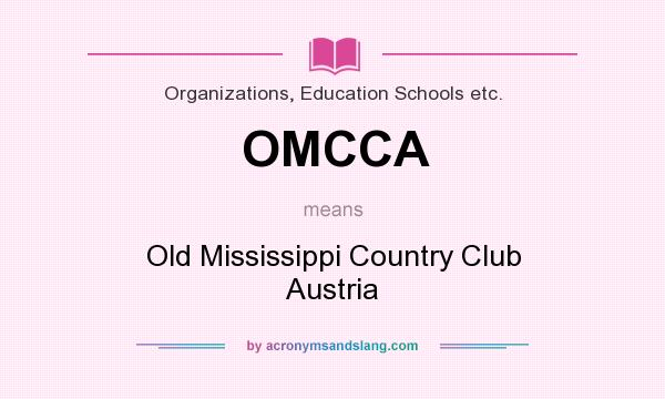 What does OMCCA mean? It stands for Old Mississippi Country Club Austria