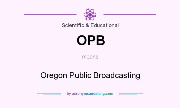 What does OPB mean? It stands for Oregon Public Broadcasting