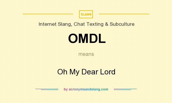 What does OMDL mean? It stands for Oh My Dear Lord