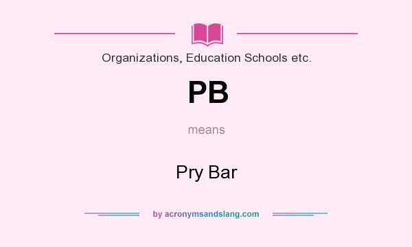 What does PB mean? It stands for Pry Bar