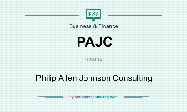 What does PAJC mean? It stands for Philip Allen Johnson Consulting