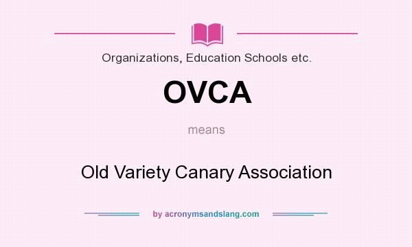 What does OVCA mean? It stands for Old Variety Canary Association