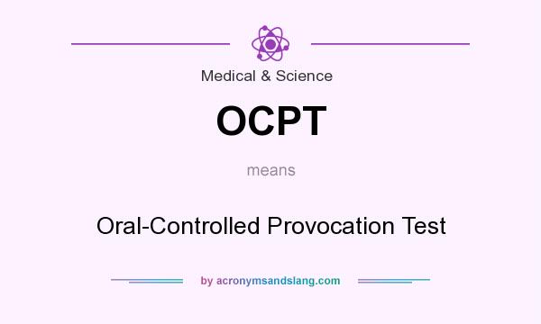 What does OCPT mean? It stands for Oral-Controlled Provocation Test