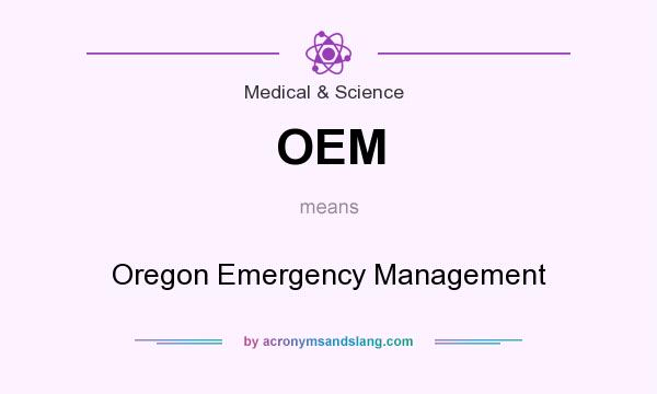 What does OEM mean? It stands for Oregon Emergency Management