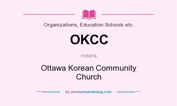 What does OKCC mean? It stands for Ottawa Korean Community Church
