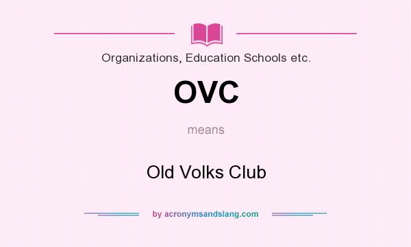 What does OVC mean? It stands for Old Volks Club