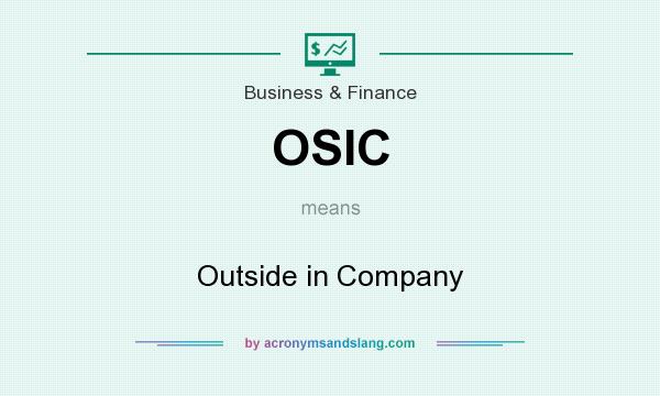 What does OSIC mean? It stands for Outside in Company