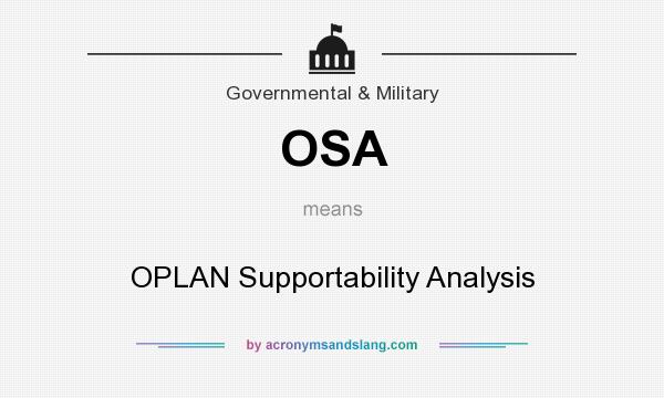 What does OSA mean? It stands for OPLAN Supportability Analysis