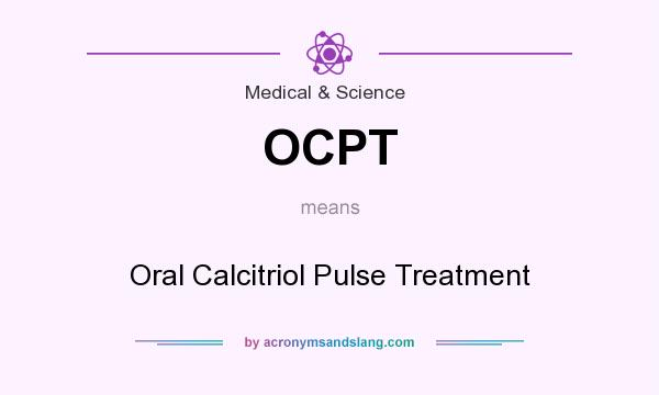What does OCPT mean? It stands for Oral Calcitriol Pulse Treatment
