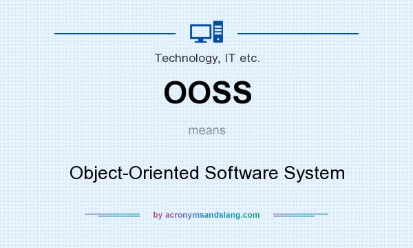 What does OOSS mean? It stands for Object-Oriented Software System