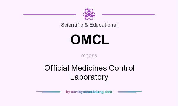 What does OMCL mean? It stands for Official Medicines Control Laboratory