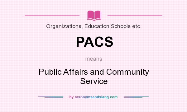 What does PACS mean? It stands for Public Affairs and Community Service