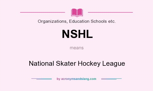 What does NSHL mean? It stands for National Skater Hockey League