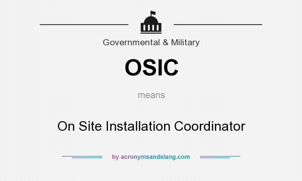 What does OSIC mean? It stands for On Site Installation Coordinator