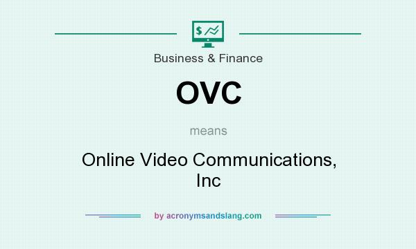 What does OVC mean? It stands for Online Video Communications, Inc