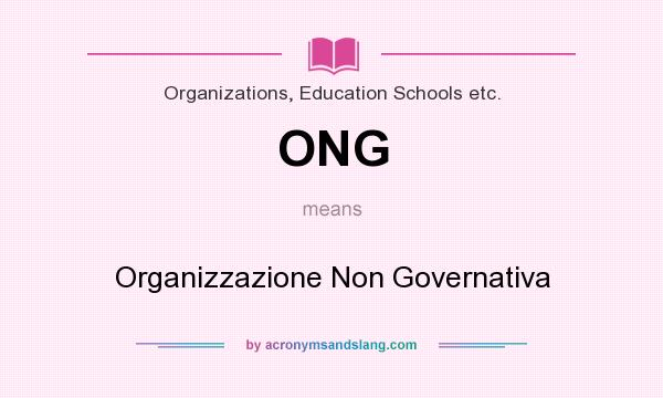 What does ONG mean? It stands for Organizzazione Non Governativa